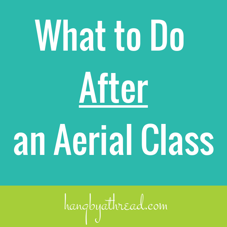 How to get the most out of your aerial class AFTER it's over.